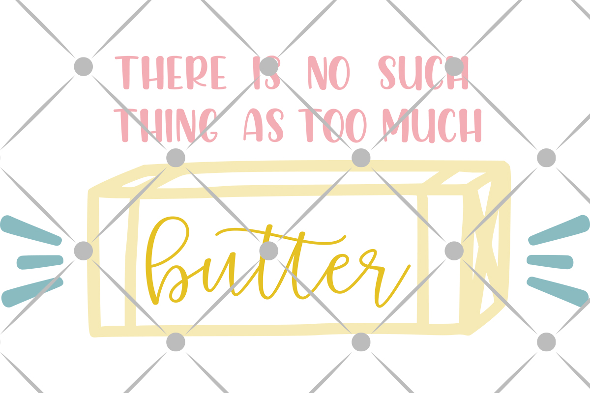 never too much butter kitchen svg